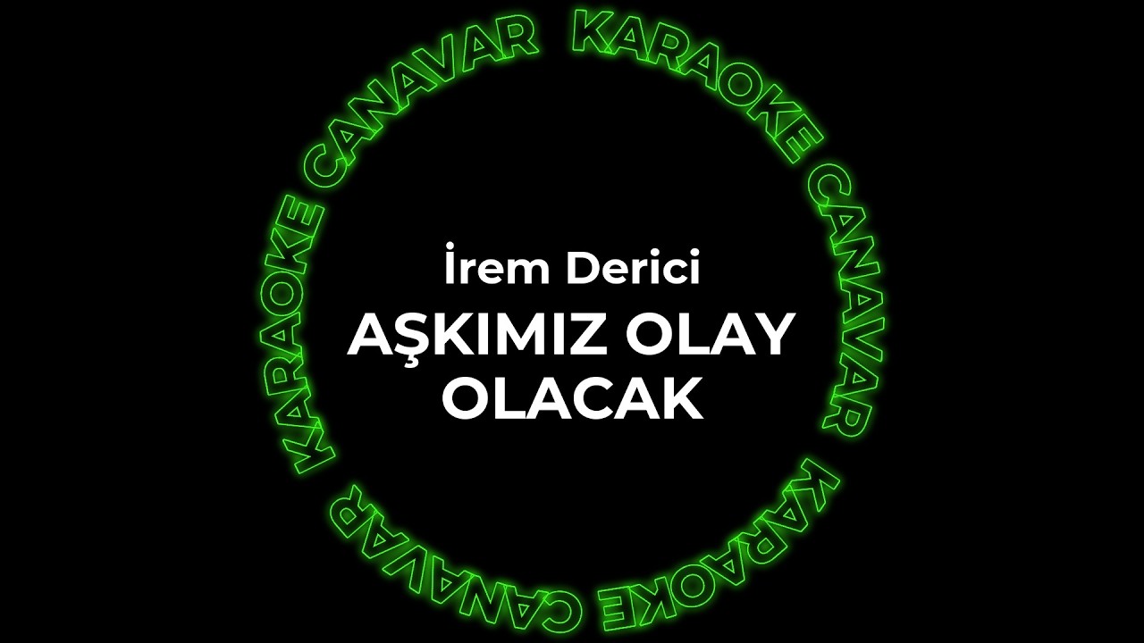 Aşkımız Olay Olacak – İrem Derici karaoke videosu