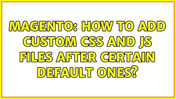 Magento: How to add custom css and js files after certain default ones?