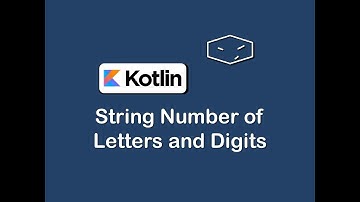 string number of letters and digits in kotlin