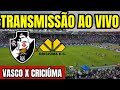 Ao vivo vasco x cricima direto de so janurio  brasileiro 2024