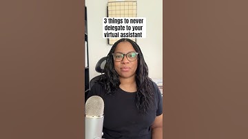 3 things to never delegate to your virtual assistant ￼