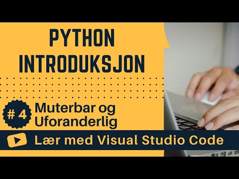 [Lær med VSCode] Python for Nybegynnere #4 Muterbar og Uforanderlig i Python