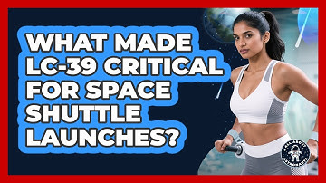 What Made LC-39 Critical For Space Shuttle Launches? - All About Astronauts