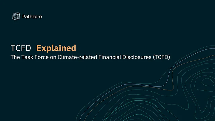 Explained | Task Force on Climate-Related Financial Disclosures (TCFD)