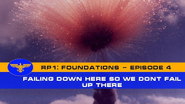 RP-1: Foundations - Episode 4 - Failing Down here so we don