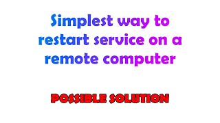 Simplest way to restart service on a remote computer