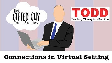 Todd Talks - Connections in a Virtual Classroom