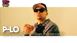 P-LO Talks Tour, Collabs with McDonald&#39;s, Señor Sisig &amp; More!