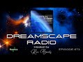 DREAMSCAPE RADIO hosted by Ron Boots: EPISODE 673 - Featuring Craig Padilla, Synth NL and more