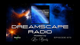 DREAMSCAPE RADIO hosted by Ron Boots: EPISODE 673 - Featuring Craig Padilla, Synth NL and more