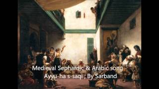 Medieval Sephardic &amp; Arabic Song - Ayyu-ha S-saqi / Qum Yedid na by Sarband