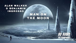 Alan Walker x Benjamin Ingrosso | Man On The Moon | 8D AUDIO