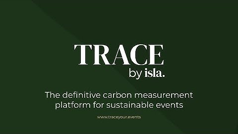 TRACE, by isla: the definitive carbon measurement platform for sustainable events