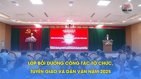 LỚP BỒI DƯỠNG CÔNG TÁC TỔ CHỨC,TUYÊN GIÁO VÀ DÂN VẬN NĂM 2025