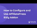 How to Configure and Use AffiliatePress Bitly Addon | Setup Tutorial