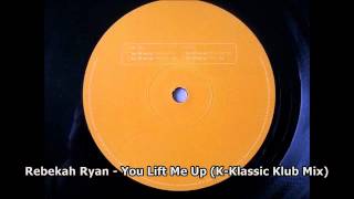 Rebekah Ryan - You Lift Me Up (K-Klassic Klub Mix)