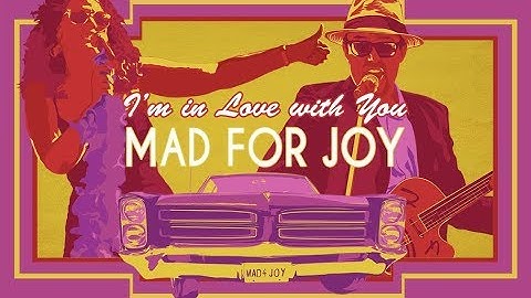Mad For Joy - I