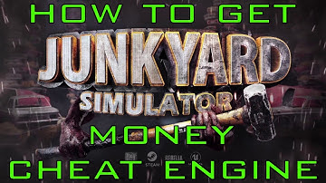 Junkyard Simulator How to Get Money with Cheat Engine