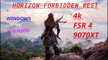 WINDOWS vs CachyOS - HORIZON FORBIDDEN WEST - 4K FSR 4 Quality - 9070XT