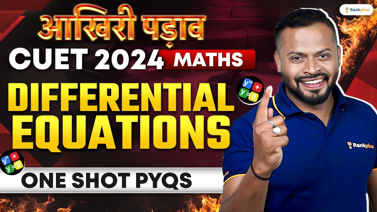 CUET 2024 Maths | Differential Equations | One Shot | Aakhri Padaav ...