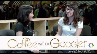 Coffee with a Googler: Chat with Macy Kuang (Live from Google I/O 2015)