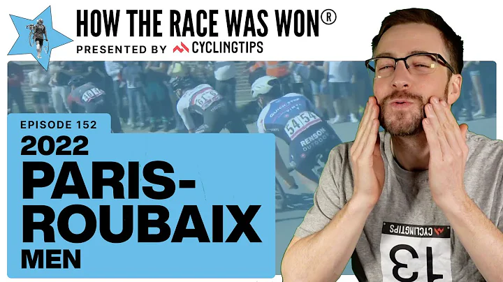 How The Race Was Won | ParisRoubaix 2022 Highlight...