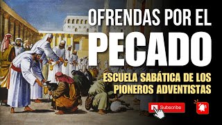 Ofrendas por el Pecado (Escuela Sabática de los Pioneros)