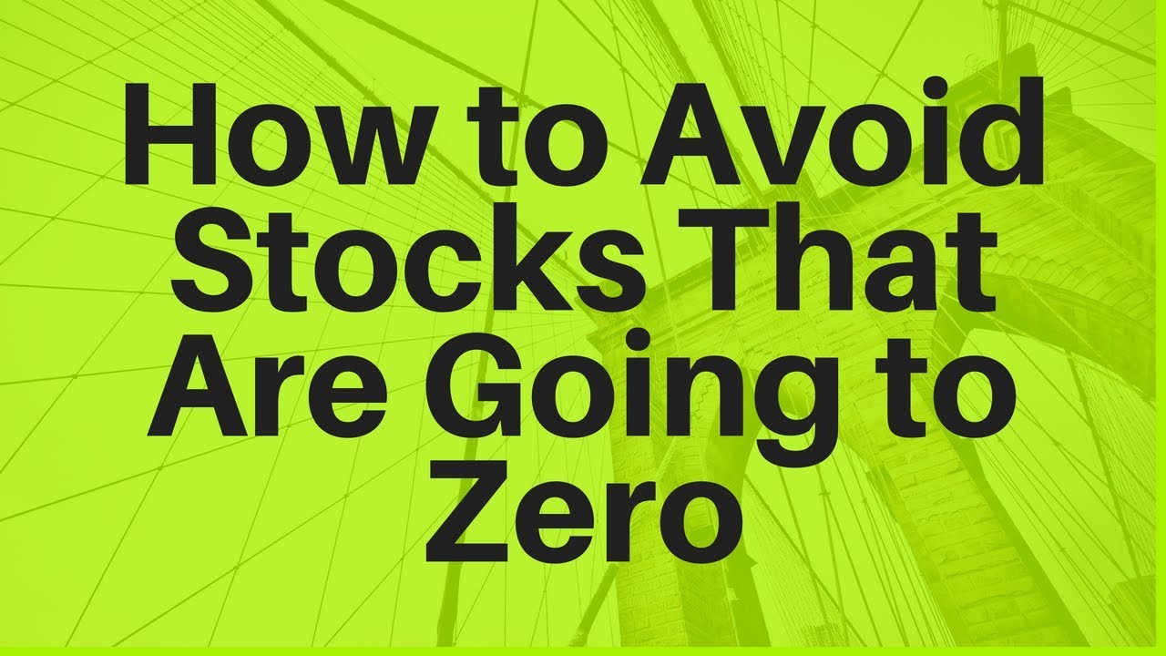 How to Avoid Stocks That Are Going to Zero YouTube