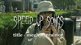 title - meghan trainor (speed up songs) Resimi