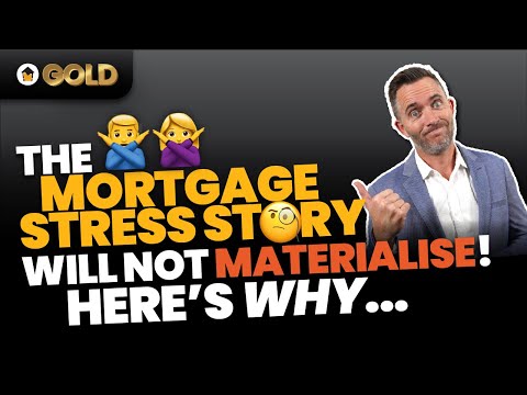 The Mortgage Stress Story will not materialise. Here's why...