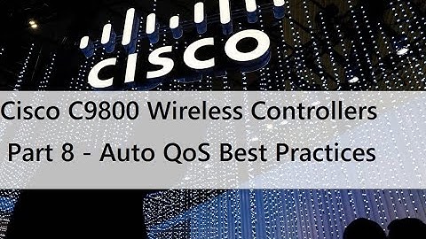 Part 8. C9800 Auto QoS: Advanced Configuration Tips