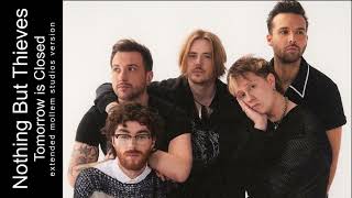 Nothing But Thieves  - Tomorrow is Closed (Extended Mollem Studios Version)