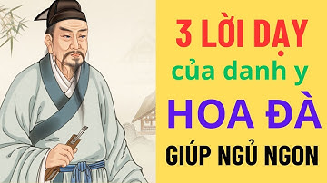 Sức khỏe và đời sống - 3 LỜI DẠY CỦA DANH Y HOA ĐÀ GIÚP NGỦ NGON - Bí quyết sống khỏe
