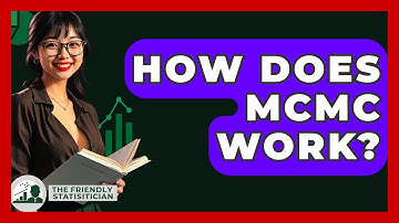 How Does MCMC Work? - The Friendly Statistician