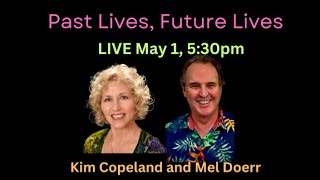 Past Lives, Future Lives with Mel Doerr!  LIVE