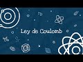 Carga eléctrica y ley de Coulomb