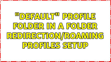 "default" profile folder in a folder redirection/roaming profiles setup