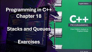 Programming in C++ Part 2, Chapter 18: Stacks and Queues Exercises 18-10 to 18-12.