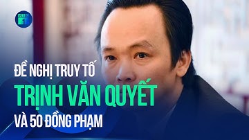 Đề nghị truy tố cựu Chủ tịch FLC Trịnh Văn Quyết lừa đảo hơn 3.600 tỉ đồng | VTC1