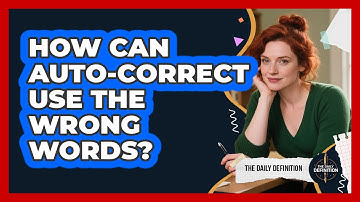 How Can Auto-correct Use The Wrong Words? - The Daily Definition