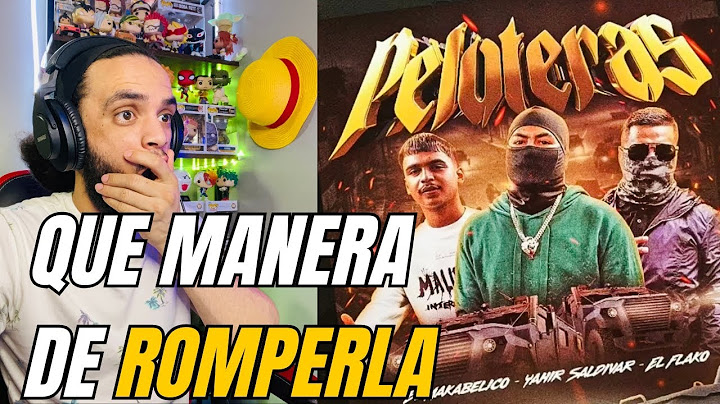 (YEUMOREL REACCIONA) Peloteras - (Video Con Letras) - El Makabelico y Yahir Saldivar ft. El Flako