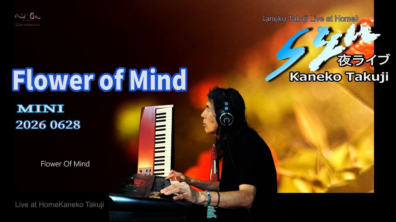 Flower of Mind (MINI) from Kaneko Takuji「Syn夜ライブ」EZM