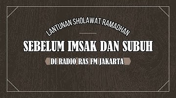 Latunan Sholawat Sebelum Imsak dan Subuh di bulan Ramadhan di RAS FM Jakarta.