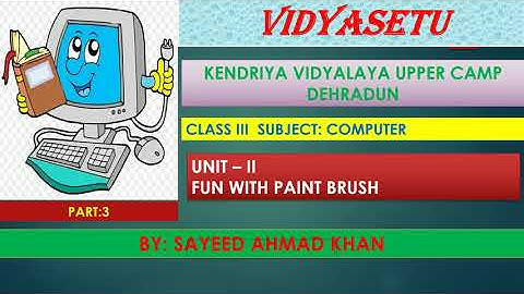 Computer||Class3|| Unit 2- Fun With Paintbrush|| Part3 || By-Sayeed Sir