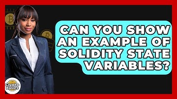 Can You Show An Example Of Solidity State Variables? - CryptoBasics360.com