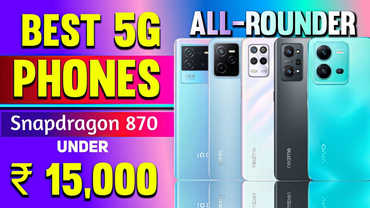 Best 5G Phone Under 15 000 Snapdragon 870 Best Flagship Mid best-5g-phone-under-15-000-snapdragon-870-best-flagship-mid