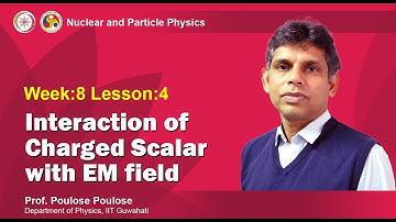 Mod-09 Lec-27 Interaction of Charged Scalar with EM field