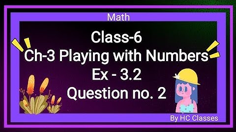 Class-6 || Ch-3 Playing With Numbers || Ex 3.2 || Question- 2  ||#class6 #math #ch3 #ex3.2