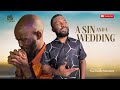 A SIN and A WEDDING | When Grace Meets Consequence | Nigeria Gospel film 