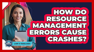 How Do Resource Management Errors Cause Crashes?